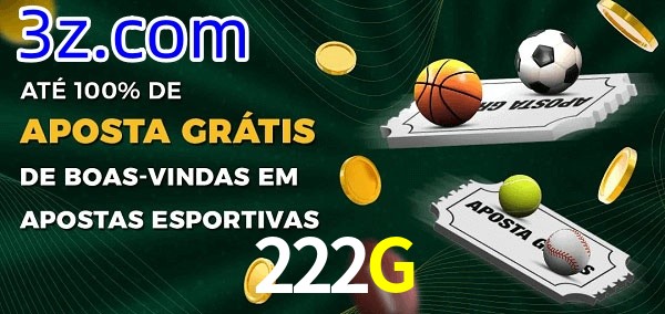 222G Ate 100% de Aposta Gratis